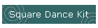 Square Dance Kit